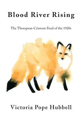 Krvavá rieka stúpa: Thompsonovci a Chrismonovci v 20. rokoch 20. storočia - Blood River Rising: The Thompson-Crismon Feud of the 1920s