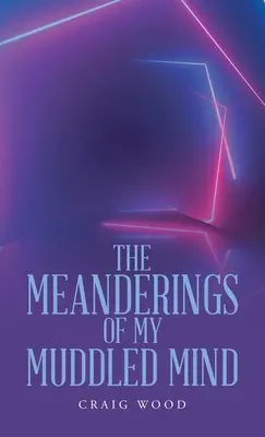 Meandre mojej zmätenej mysle - The Meanderings of My Muddled Mind