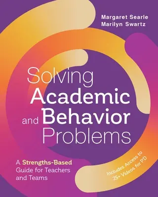 Riešenie akademických problémov a problémov so správaním: Príručka pre učiteľov a tímy založená na silných stránkach - Solving Academic and Behavior Problems: A Strengths-Based Guide for Teachers and Teams