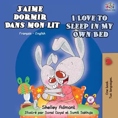 J'aime dormir dans mon lit Milujem spať vo vlastnej posteli: Francúzsko-anglická dvojjazyčná kniha - J'aime dormir dans mon lit I Love to Sleep in My Own Bed: French English Bilingual Book