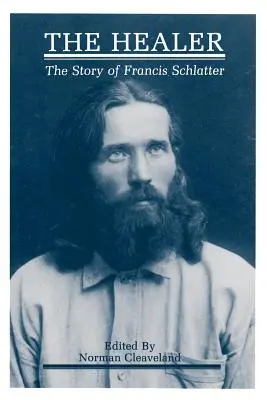 Liečiteľ: Príbeh Francisa Schlattera - The Healer: The Story of Francis Schlatter