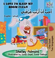 I Love to Keep My Room Clean (Anglicko-arabská detská kniha): Dvojjazyčná arabská kniha pre deti - I Love to Keep My Room Clean (English Arabic Children's Book): Bilingual Arabic Book for Kids