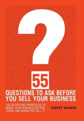 55 otázok, ktoré si musíte položiť pred predajom podniku - 55 Questions to Ask Before You Sell Your Business