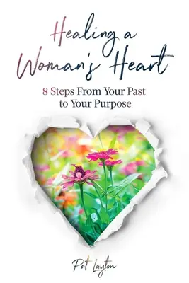 Uzdravenie ženského srdca: 8 krokov od vašej minulosti k vášmu cieľu - Healing A Woman's Heart: 8 Steps From Your Past To Your Purpose