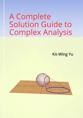 Kompletný sprievodca riešením komplexnej analýzy - A Complete Solution Guide to Complex Analysis