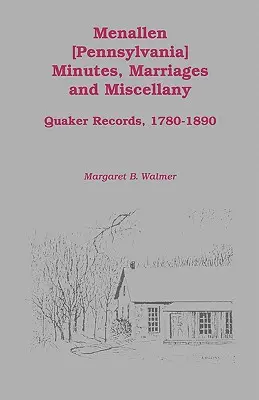 Menallenove zápisky, manželstvá a rôzne: Záznamy kvakerov, 1780-1890 - Menallen Minutes, Marriages and Miscellany: Quaker Records, 1780-1890