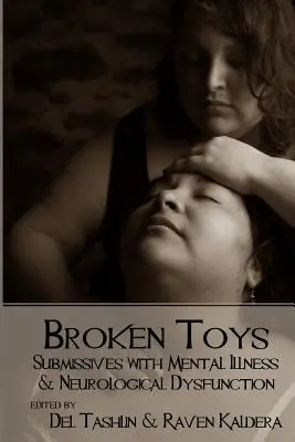Rozbité hračky: Submisívne osoby s duševnou chorobou a neurologickou dysfunkciou - Broken Toys: Submissives with Mental Illness and Neurological Dysfunction