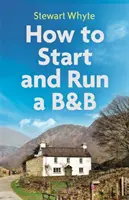 Ako založiť a prevádzkovať B&b, 4. vydanie - How to Start and Run a B&b, 4th Edition