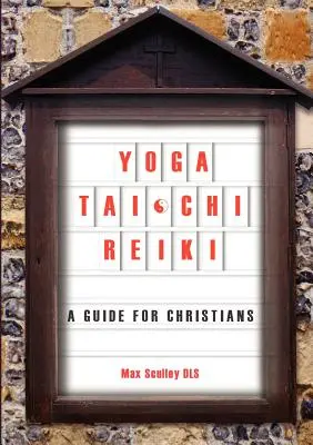 Joga, Tai Chi a Reiki: Príručka pre kresťanov - Yoga, Tai Chi and Reiki: A Guide for Christians