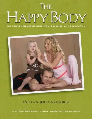 Šťastné telo: Jednoduchá veda o výžive, cvičení a relaxácii (Black&White) - The Happy Body: The Simple Science of Nutrition, Exercise, and Relaxation (Black&White)