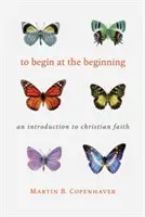 Začať na začiatku: Úvod do kresťanskej viery - To Begin at the Beginning: An Introduction to the Christian Faith