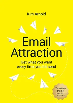 E-mailová príťažlivosť: Získajte to, čo chcete, zakaždým, keď stlačíte tlačidlo odoslať - Email Attraction: Get what you want every time you hit send