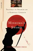 Mišimov meč: Cesty za samurajskou legendou - Mishima's Sword: Travels in Search of a Samurai Legend