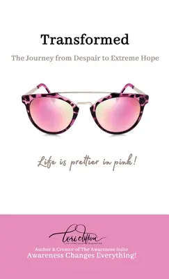 Premenený: Cesta od zúfalstva ku krajnej nádeji - Transformed: The Journey from Despair to Extreme Hope