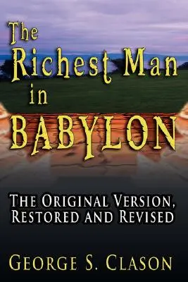 Najbohatší muž v Babylone: Pôvodná verzia, obnovená a revidovaná - The Richest Man in Babylon: The Original Version, Restored and Revised