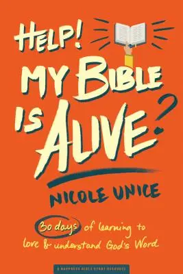 Pomoc! Moja Biblia je živá! 30 dní učenia sa milovať a chápať Božie slovo - Help! My Bible Is Alive!: 30 Days of Learning to Love and Understand God's Word