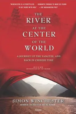 Rieka v strede sveta: Cesta hore Jang-c'-ťiangom a späť v čínskom čase - The River at the Center of the World: A Journey Up the Yangtze, and Back in Chinese Time