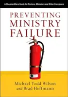 Predchádzanie zlyhaniu ministerstva: Príručka pre pastierov, duchovných a iných opatrovateľov - Preventing Ministry Failure: A ShepherdCare Guide for Pastors, Ministers and Other Caregivers