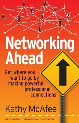Networking Ahead: Ako sa dostať tam, kam chcete, vďaka nadväzovaniu silných profesionálnych kontaktov? - Networking Ahead: Get where you want to go by making powerful, professional connections