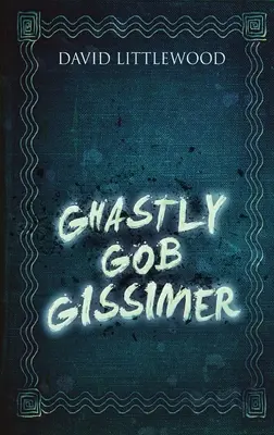 Strašidelný Gob Gissimer - Ghastly Gob Gissimer