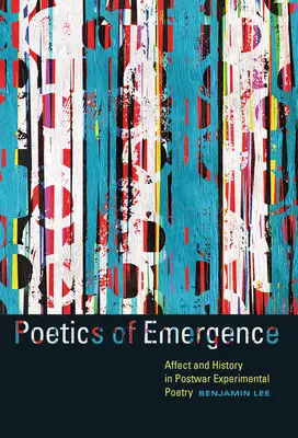 Poetika vzniku: Afekt a história v povojnovej experimentálnej poézii - Poetics of Emergence: Affect and History in Postwar Experimental Poetry