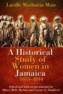 Historická štúdia o ženách na Jamajke v rokoch 1655-1844 - A Historical Study of Women in Jamaica, 1655-1844