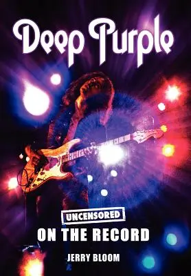 Deep Purple - Bez cenzúry na nahrávke - Deep Purple - Uncensored on the Record