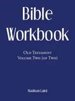 Pracovný zošit k Biblii: Starý zákon, druhý diel (z dvoch) - Bible Workbook: Old Testament Volume Two (Of Two)