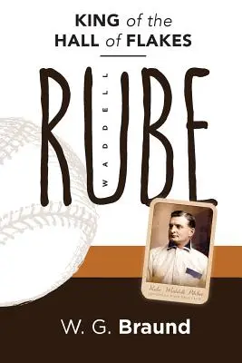 Rube Waddell: Kráľ siene vločiek - Rube Waddell: King of the Hall of Flakes