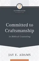 Záväzok k remeselnej zručnosti v biblickom poradenstve - Committed to Craftsmanship In Biblical Counseling