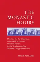 Kláštorné hodiny: Mníšske hodiny: Direktórium na slávenie Božieho diela a direktórium na slávenie mníšskej liturgie - The Monastic Hours: Directory for the Celebration of the Work of God and Directive Norms for the Celebration of the Monastic Liturgy of th