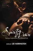 Duch túžby: Osobné skúmanie posvätnej zviazanosti - Spirit of Desire: Personal Explorations of Sacred Kink