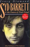 Syd Barrett: Crazy Diamond: The Dawn of Pink Floyd (Úsvit skupiny Pink Floyd) - Syd Barrett: Crazy Diamond: The Dawn of Pink Floyd