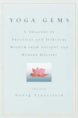 Jogové skvosty: Klenotnica praktickej a duchovnej múdrosti starovekých a moderných majstrov - Yoga Gems: A Treasury of Practical and Spiritual Wisdom from Ancient and Modern Masters