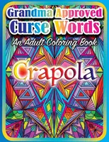 Babičkou schválené nadávky: Kniha na vyfarbovanie pre dospelých - Grandma Approved Curse Words: An Adult Coloring Book