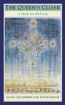 Kráľovnin plášť: Mýtus pre polovicu života - The Queen's Cloak: A Myth for Mid-Life