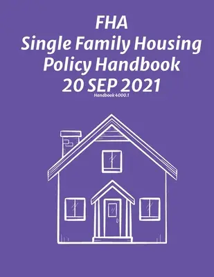 FHA Single Family Housing Policy Handbook 30. 9. 2021 - FHA Single Family Housing Policy Handbook 30 Sep 2021