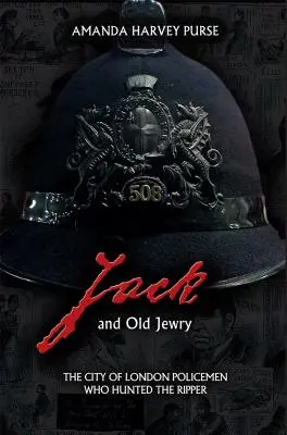 Jack a staré židovstvo: Londýnski policajti, ktorí prenasledovali Rozparovača - Jack and Old Jewry: The City of London Policemen Who Hunted the Ripper