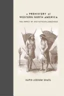 Prehistória západnej časti Severnej Ameriky: Vplyv uto-aztéckych jazykov - A Prehistory of Western North America: The Impact of Uto-Aztecan Languages