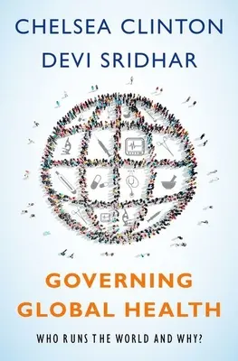 Riadenie globálneho zdravia: Kto a prečo riadi svet? - Governing Global Health: Who Runs the World and Why?