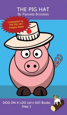 The Pig Hat: (Krok 1) Sound Out Books (systematic decodable) Pomôžte rozvíjajúcim sa čitateľom, vrátane tých s dyslexiou, naučiť sa čítať - The Pig Hat: (Step 1) Sound Out Books (systematic decodable) Help Developing Readers, including Those with Dyslexia, Learn to Read