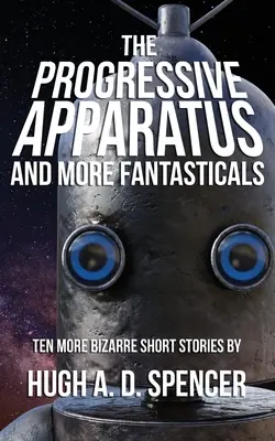 Progresívny aparát a ďalšie fantastické príbehy - The Progressive Apparatus And More Fantasticals