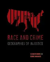 Rasa a zločin: Geografie nespravodlivosti - Race and Crime: Geographies of Injustice