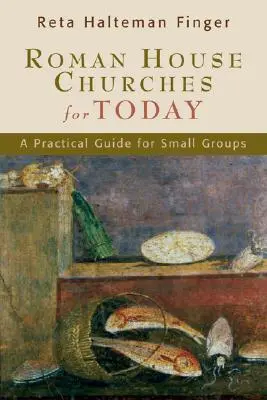 Rímske domáce cirkvi pre dnešok: Praktická príručka pre malé skupiny - Roman House Churches for Today: A Practical Guide for Small Groups
