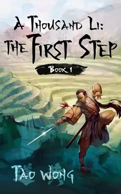 Tisíc Li: Prvý krok: Tisíc Li: 1. kniha Tisíc Li - A Thousand Li: The First Step: Book 1 of A Thousand Li