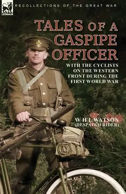 Príbehy dôstojníka Gaspipe: S cyklistami na západnom fronte počas prvej svetovej vojny - Tales of a Gaspipe Officer: With the Cyclists on the Western Front During the First World War
