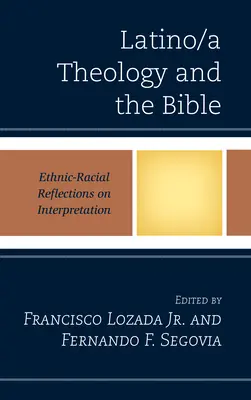 Latino/a teológia a Biblia: Vychádzajúc z etnicko-rasových úvah o interpretácii - Latino/a Theology and the Bible: Ethnic-Racial Reflections on Interpretation