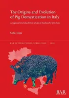 Pôvod a vývoj domestikácie ošípaných v Taliansku: Regionálna a diachrónna štúdia chovateľských postupov - The Origins and Evolution of Pig Domestication in Italy: A regional and diachronic study of husbandry practices