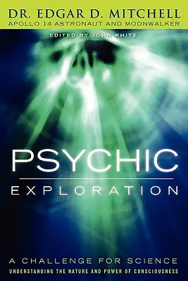 Psychické skúmanie: Výzva pre vedu, Pochopenie podstaty a sily vedomia - Psychic Exploration: A Challenge for Science, Understanding the Nature and Power of Consciousness