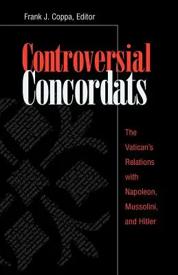 Kontroverzné konkordáty: Vzťahy Vatikánu s Napoleonom, Mussolinim a Hitlerom - Controversial Concordats: The Vatican's Relations with Napoleon, Mussolini, and Hitler